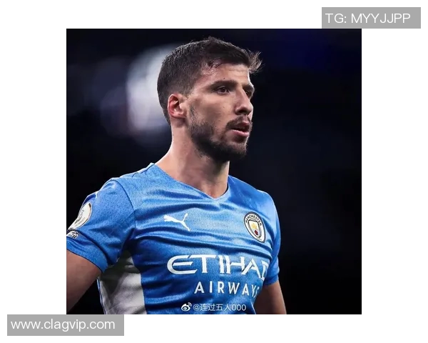 鲁本迪亚斯在曼城的崛起与未来展望：从新星到防线核心的蜕变之路